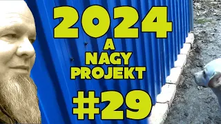 2024 -es nagy projekt 🪓🔨⛏✏📐.Húszonkilencedik rész!