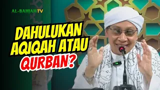 Bingung harus Qurban atau Aqiqah dulu? | Buya Yahya