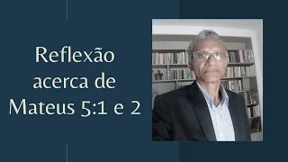 Reflexão acerca de Mateus 5:1 e 2