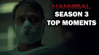 Hannibal Season 3 - Top Moments