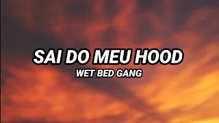 Wet Bed Gang - Sai do meu Hood (Letra)