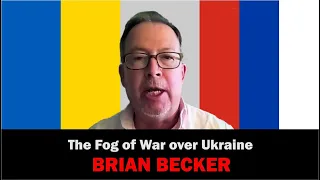 Fog of War Over Ukraine - Brian Becker