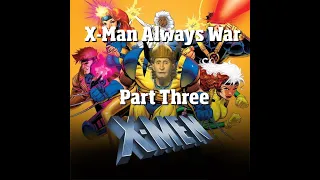 Civ3: X-Man Always War Part Three