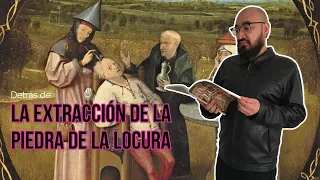 Detrás de: La extracción de la piedra de la locura del Bosco