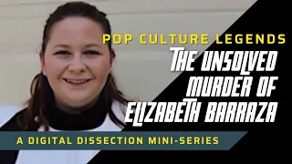 The Unsolved Murder of Elizabeth Barraza (Pop Culture Legends)