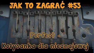 Kołysanka dla nieznajomej solo - Perfect - Jak to zagrać