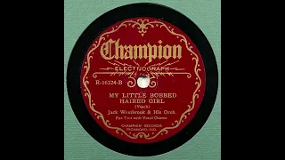 Jack Westbrook & His Orch : My Little Bobbed Haired Girl - Champion R-16324 - Jazz 78 RPM 1/17/1931