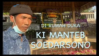 Di Rumah Duka ; KI MANTEB SOEDARSONO