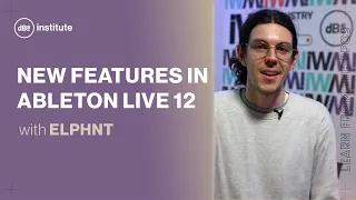 Ableton Live 12 new features: The ultimate guide with ELPHNT