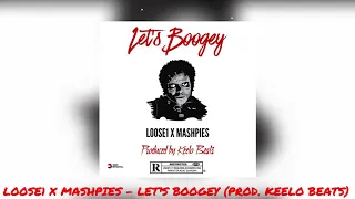 Loose1 & Mashpies - Let's Boogey (Audio) (Prod. Keelo Beats)