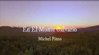 En el monte Calvario (Himno)  - "The Old Rugged Cross"  |  Michel Pinto - Video con letras