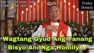 May 3, 2024 😂 Wagtang Gyud Ang Tanang Bisyo Ani Nga Homily 🤣 | Fr Ciano Ubod
