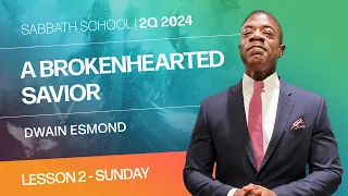 Sunday | A Brokenhearted Savior | Lesson 2 | Sabbath School with Dwain Esmond | 2Q 2024