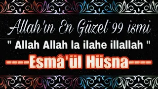 Esmâul Husnâ. Allah'ın 99 İsmi. (2023) "Allah Allah Lâ İlahe İllallah" ilahisi