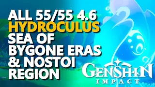 All 4.6 Hydroculus Sea of Bygone Eras & Nostoi Region Genshin Impact