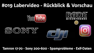 Labervideo #019 - Rückblick und Vorschau - Sony 200-600 - Tamron 17-70 - Spamprobleme - Exif-Daten