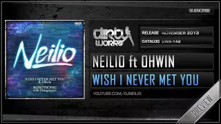 Neilio ft. Ohwin - Wish I Never Met You (Official HQ Preview)