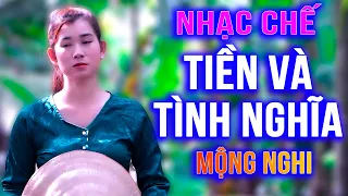 TIỀN VÀ TÌNH NGHĨA - MỘNG NGHI [ NHẠC CHẾ - vô cùng ý nghĩa và thấm thía