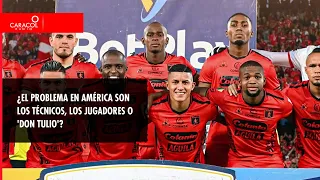 🔴 EL VBAR - ¿El problema en América son los técnicos, los jugadores o 'Don Tulio'?