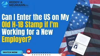 Can I Enter the US on My Old H-1B Stamp if I'm Working for a New Employer?