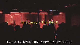The KYLE - find away | Live@The KYLE “UNHAPPY HAPPY CLUB” CONCERT