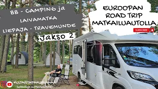 Euroopan Road Trip matkailuautolla Jakso 2 - BB Camping Liepaja ja laiva matka Travemundeen