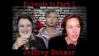 Episode 5 - Jeffrey Dahmer Part 1