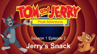 Tom & Jerry Plush Adventures S1 E2 (Jerry’s Snack)