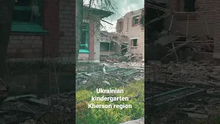 Ukrainian kindergarten destroyed by Russian forces in Kherson region