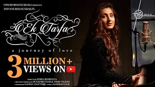 Ek Tarfa (Song) Dhvani Bhanushali | Gaurav C, Sandeep G| Maria S | Vinod B | Hitz Music