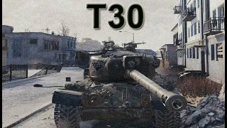 World of Tanks - T30 Takes You All On