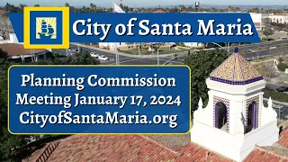 Santa Maria Planning Commission - January 17, 2024 Meeting