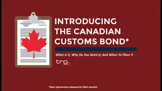 Introduction to Canadian Customs Bonds [Full Webinar]