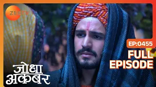 Ep. 455 | Salim ने किये Akbar से सवाल Jodha के महल छोड़के जाने पर | Jodha Akbar | Zee TV