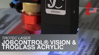 Trotec Laser: JobControl® Vision & TroGlass Acrylic