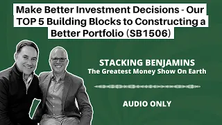 Make Better Investment Decisions - Our TOP 5 Building Blocks to Constructing a Better Portfolio...