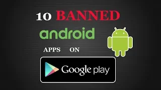 Top 10 Banned Android Apps Not On The Play Store