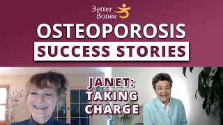 Osteoporosis Success Stories — Janet Taking Charge & Gaining Bone