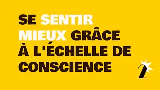 💪 Comment se sentir mieux avec l'échelle des niveaux de conscience du Dr David Hawkins