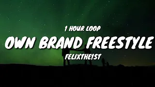 FelixThe1st - Own Brand Freestyle (1 HOUR LOOP)