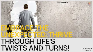 Embrace the Unexpected: Revolutionary Ways to Thrive Through Life's Twists and Turns #bookville