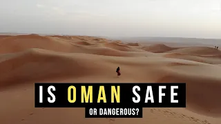 Is Oman Safe… Or Dangerous?