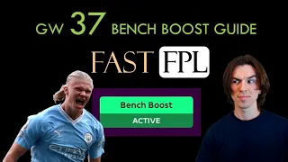 Bench Boost Guide: Gameweek 37 - Fast FPL (30k)
