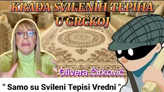 KRAĐA SVILENIH TEPIHA U GRCKOJ ! Olivera Cirkovic: " Samo su svileni tepisi vredni " !