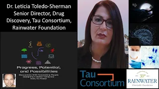 Dr. Leticia Toledo-Sherman - Senior Director, Drug Discovery, Tau Consortium, Rainwater Foundation