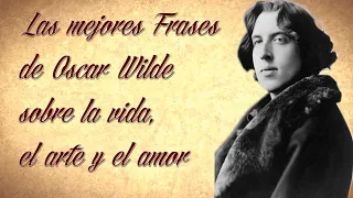 LAS MEJORES FRASES DE OSCAR WILDE SOBRE LA VIDA, EL ARTE Y EL AMOR