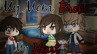 My Mom Broke My Heart |Gacha Life Mini Movie| GLMM