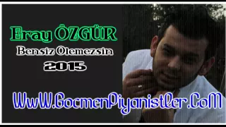 Eray OZGUR-Bensiz Olemezsin 2015