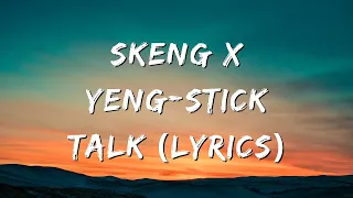 Skeng x Yeng- Stick Talk (Lyrics)