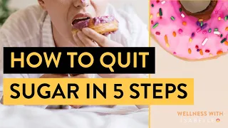 How to stop eating sugar in 5 steps | QUICK TIP